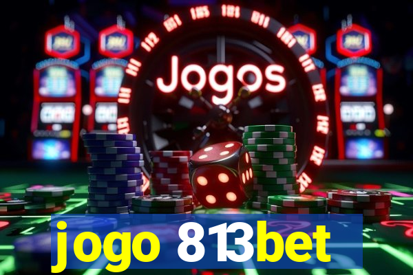 jogo 813bet